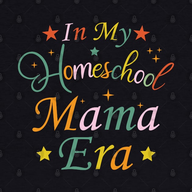 In My Homeschool Mama Era Funny Mom Teacher by Benzii-shop 